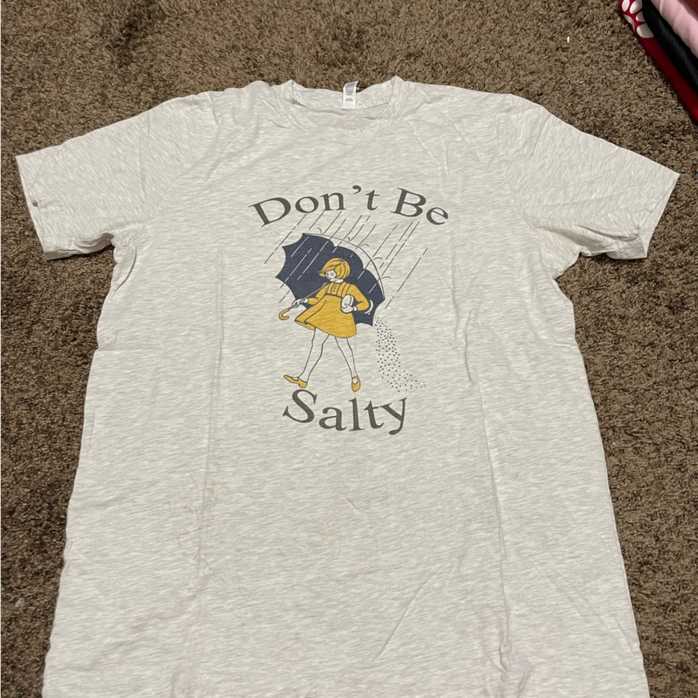 “Don’t be Salty” T